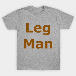 Leg Man T-Shirt